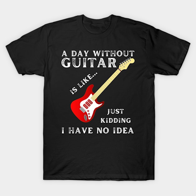 A day without guitar T-Shirt by StarWheel